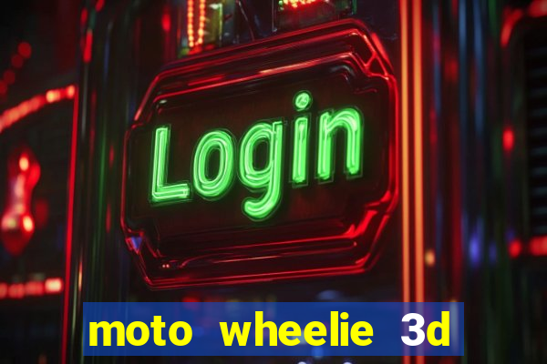 moto wheelie 3d dinheiro infinito 2024